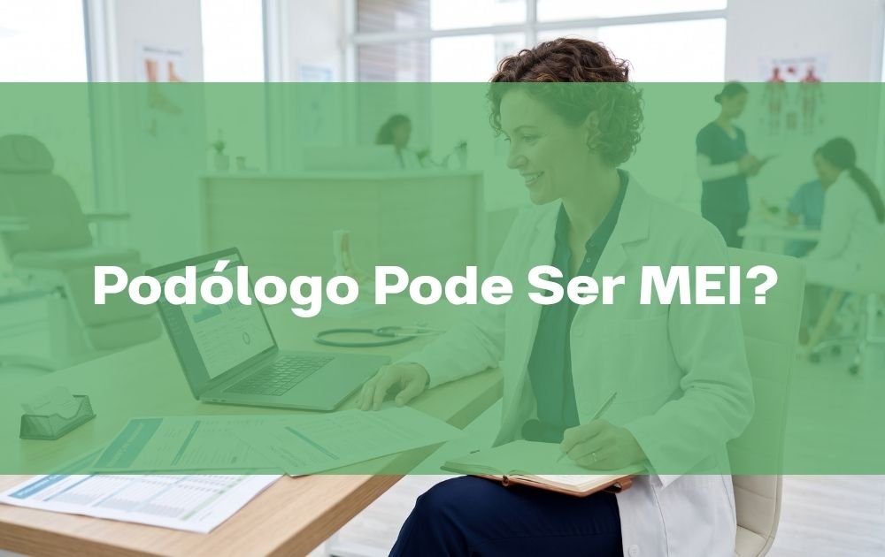 Podólogo Pode Ser MEI? A Verdade Definitiva Sobre a Formalização do seu Consultório